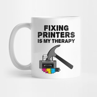 Fixing Printers Is My Therapy, Computer Technician Funny Mug